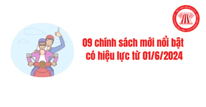 09 chính sách mới nổi bật có hiệu lực từ ngày 01/6/2024